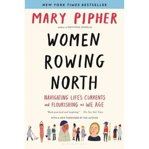 Women Rowing North: Navigating Life's Currents and Flourishing as We Age -- Mary